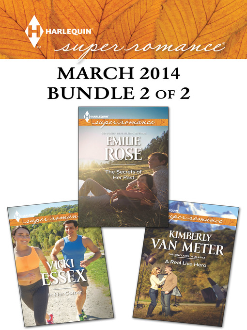 Title details for Harlequin Superromance March 2014 - Bundle 2 of 2: The Secrets of Her Past\A Real Live Hero\In Her Corner by Emilie Rose - Available